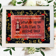 Load image into Gallery viewer, Arrive Late