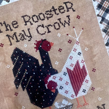 Load image into Gallery viewer, The Rooster May Crow
